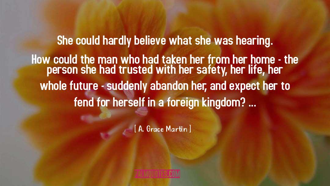 A. Grace Martin Quotes: She could hardly believe what