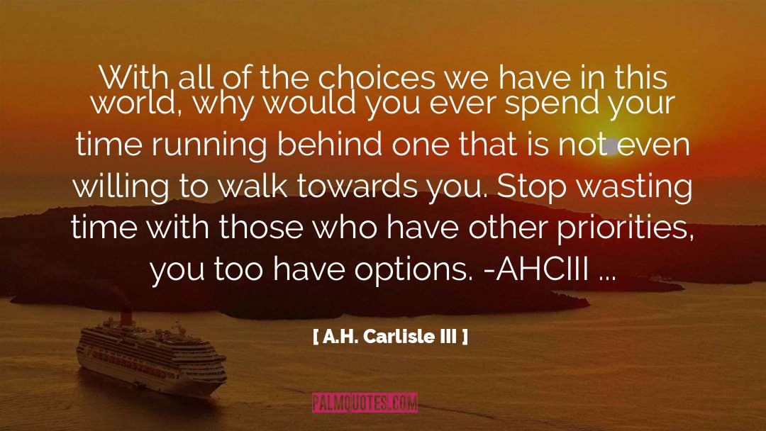 A.H. Carlisle III Quotes: With all of the choices