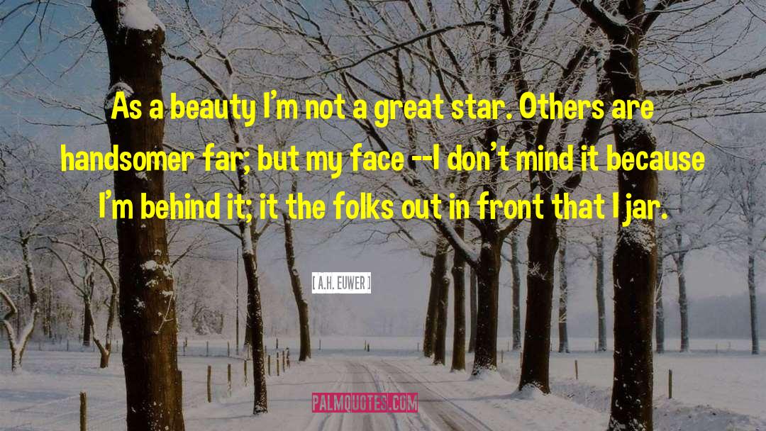 A.H. Euwer Quotes: As a beauty I'm not