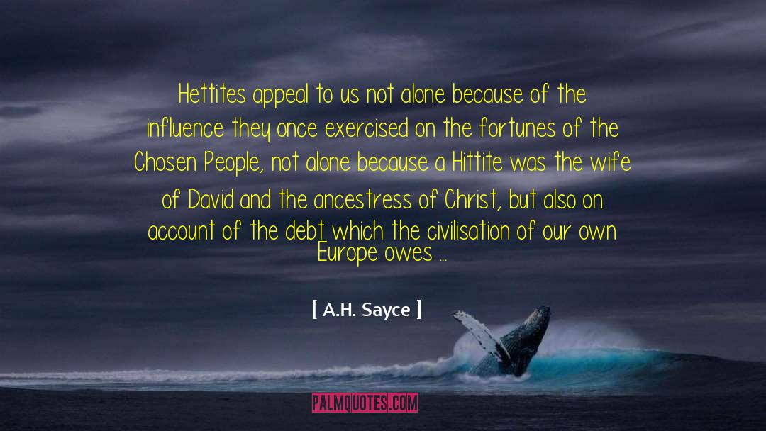 A.H. Sayce Quotes: Hettites appeal to us not