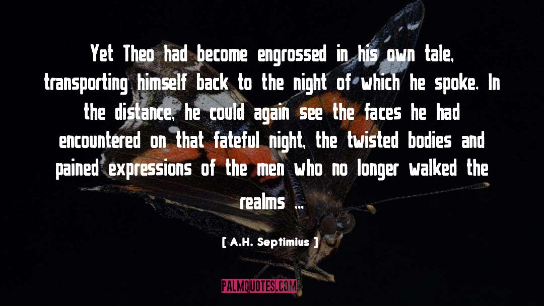 A.H. Septimius Quotes: Yet Theo had become engrossed