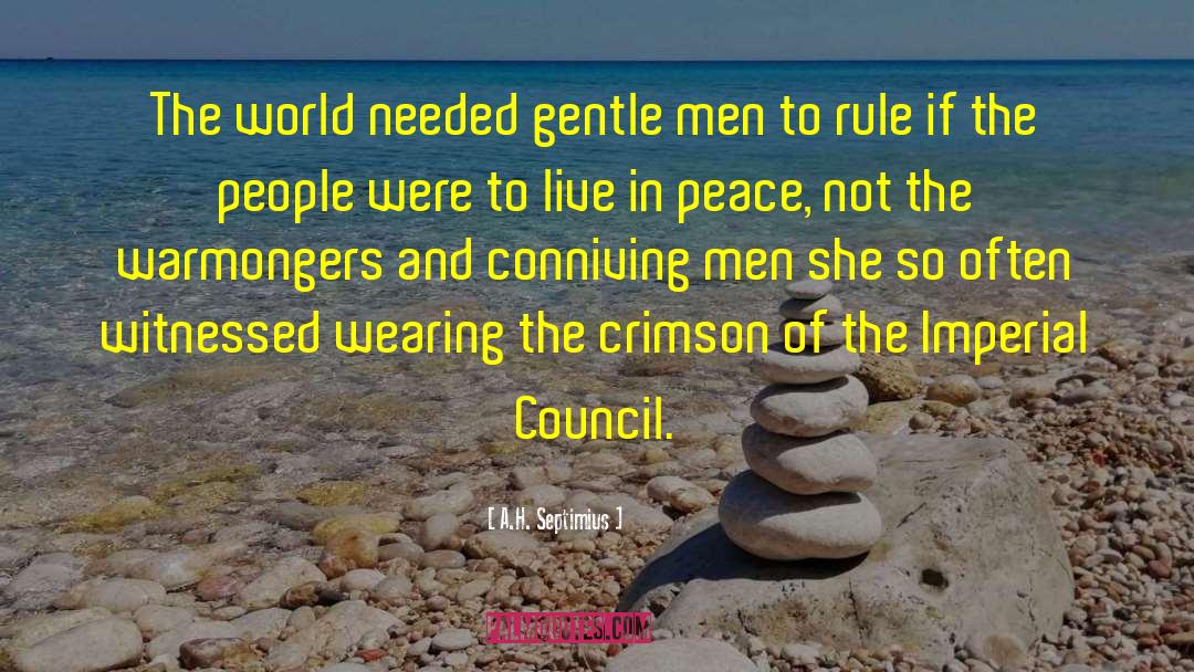 A.H. Septimius Quotes: The world needed gentle men