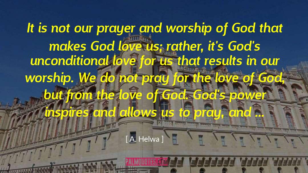 A. Helwa Quotes: It is not our prayer