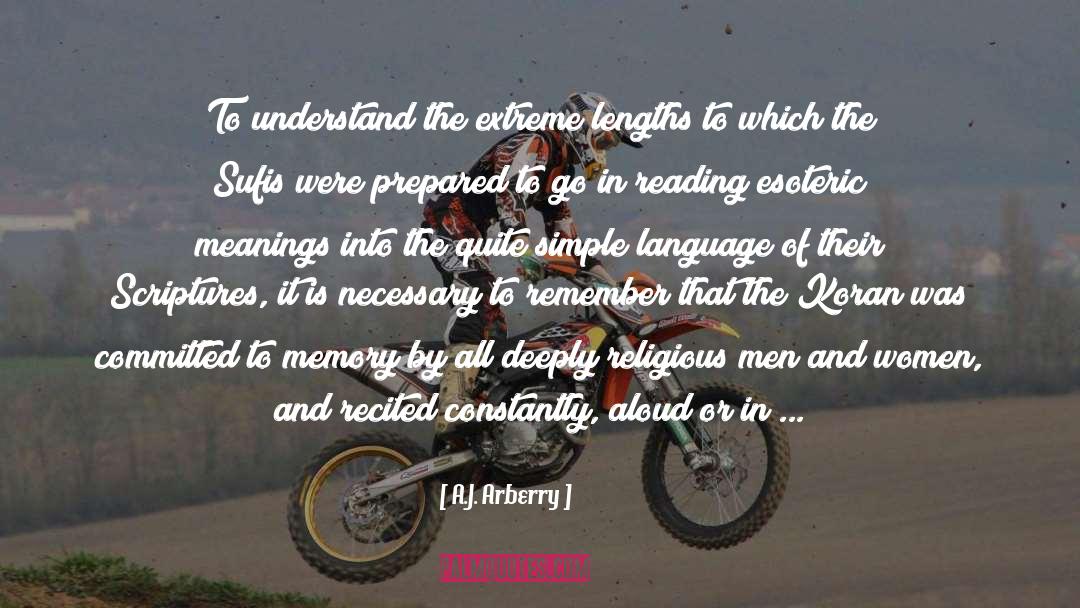 A.J. Arberry Quotes: To understand the extreme lengths