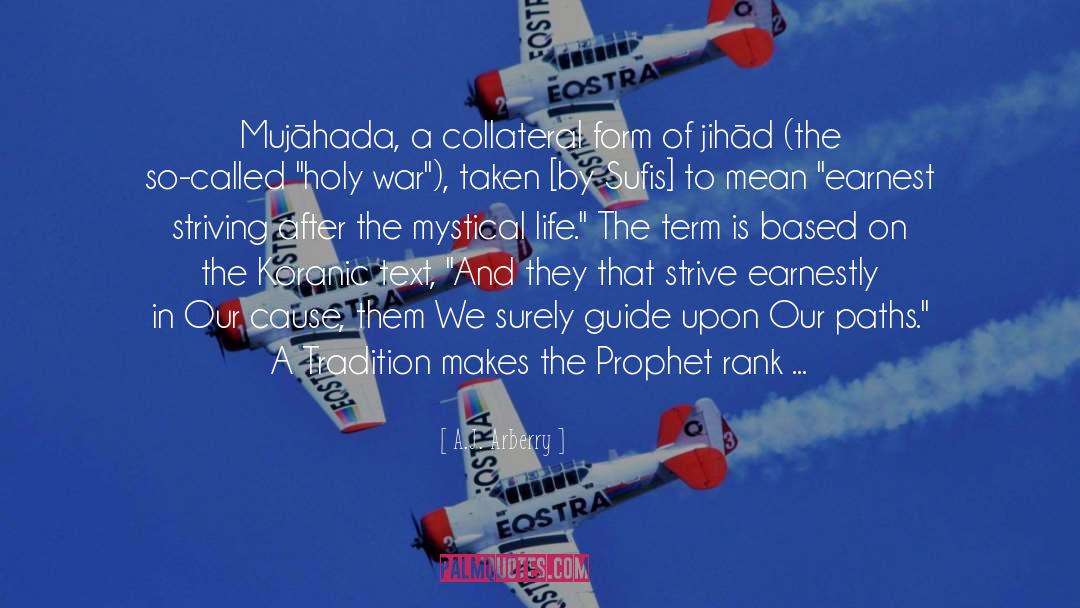 A.J. Arberry Quotes: Mujāhada, a collateral form of