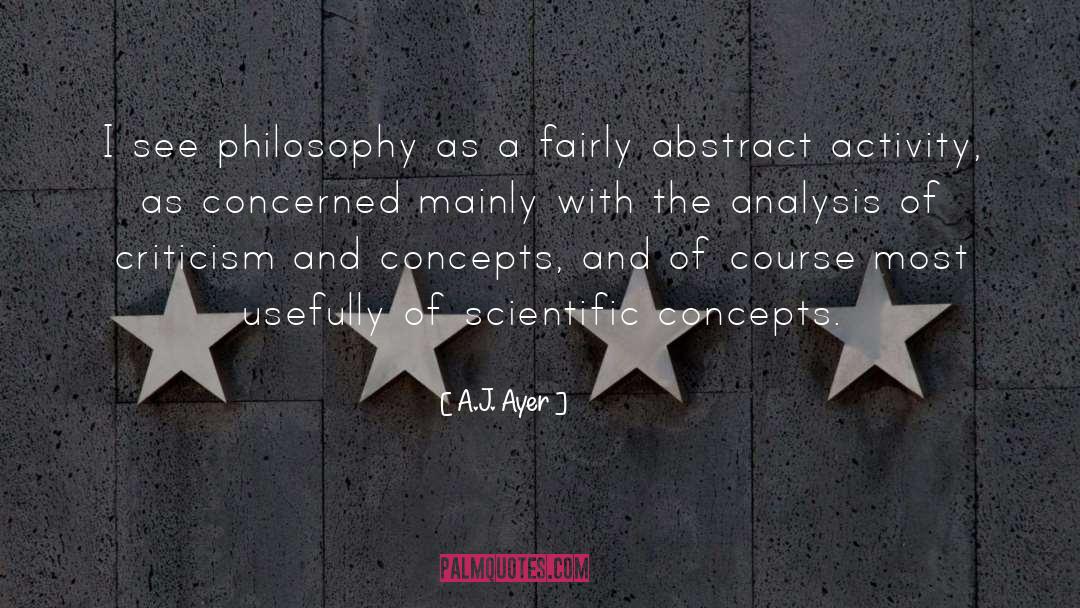 A.J. Ayer Quotes: I see philosophy as a