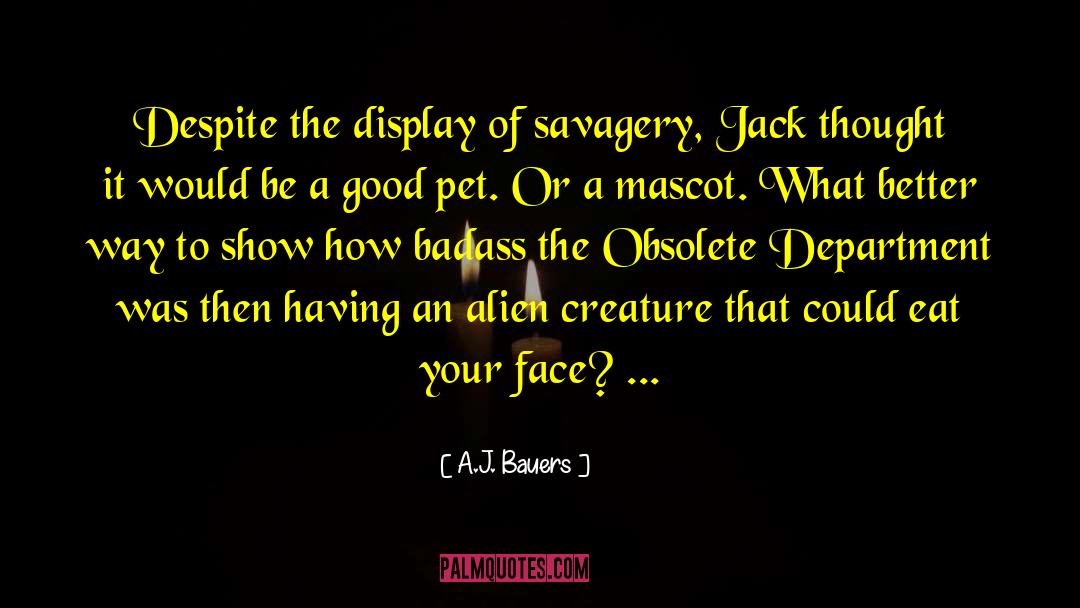 A.J. Bauers Quotes: Despite the display of savagery,