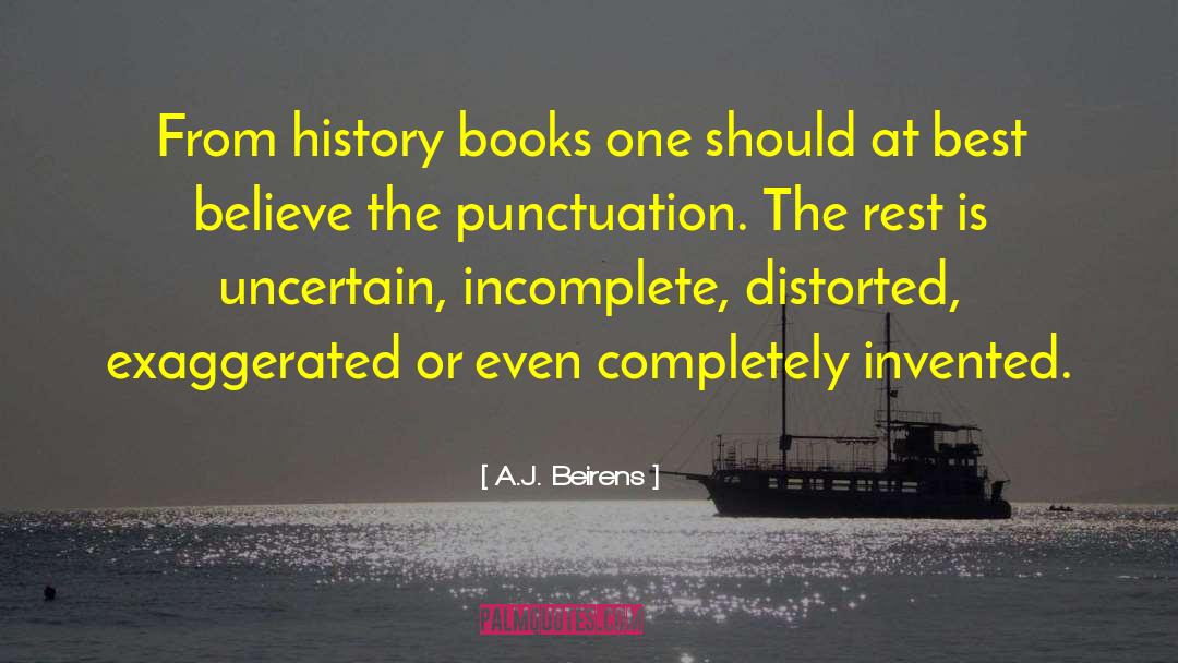 A.J. Beirens Quotes: From history books one should