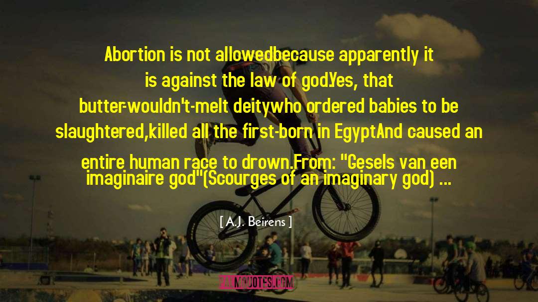 A.J. Beirens Quotes: Abortion is not allowed<br />because
