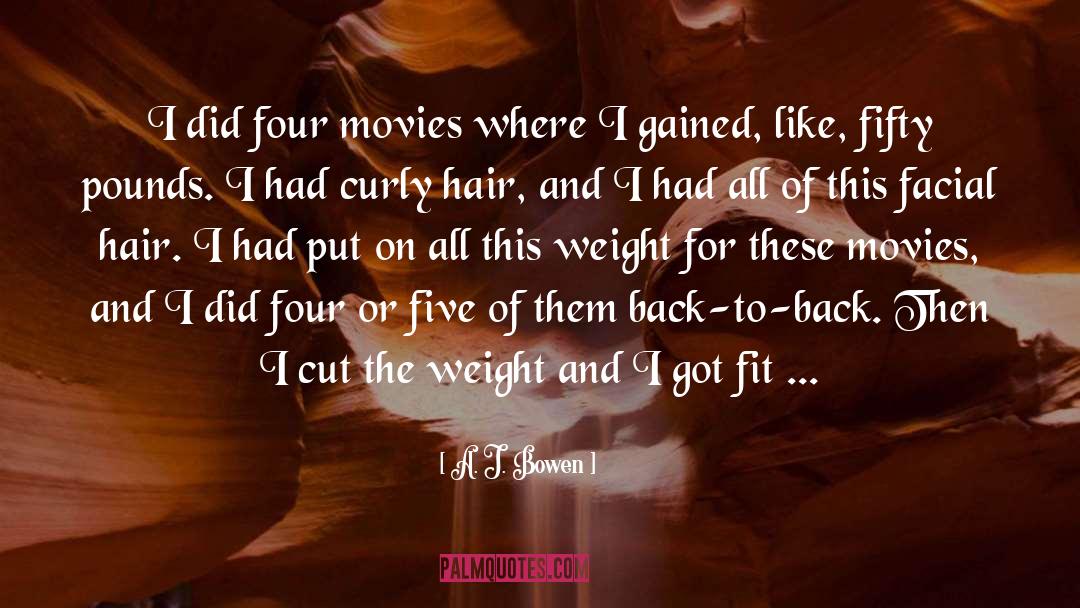 A. J. Bowen Quotes: I did four movies where