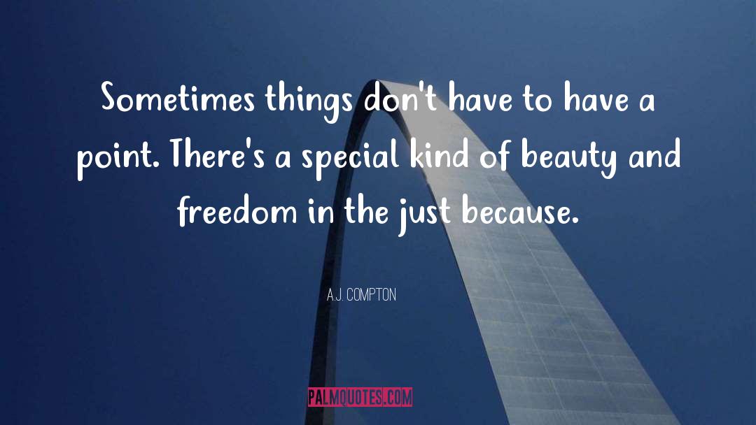 A.J. Compton Quotes: Sometimes things don't have to