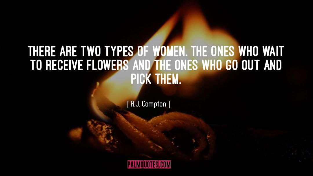 A.J. Compton Quotes: There are two types of
