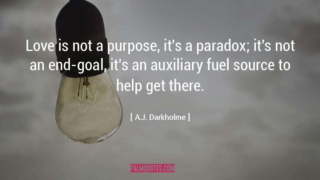 A.J. Darkholme Quotes: Love is not a purpose,