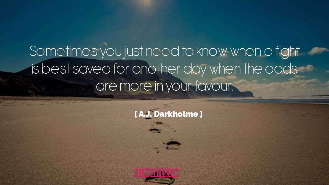 A.J. Darkholme Quotes: Sometimes you just need to