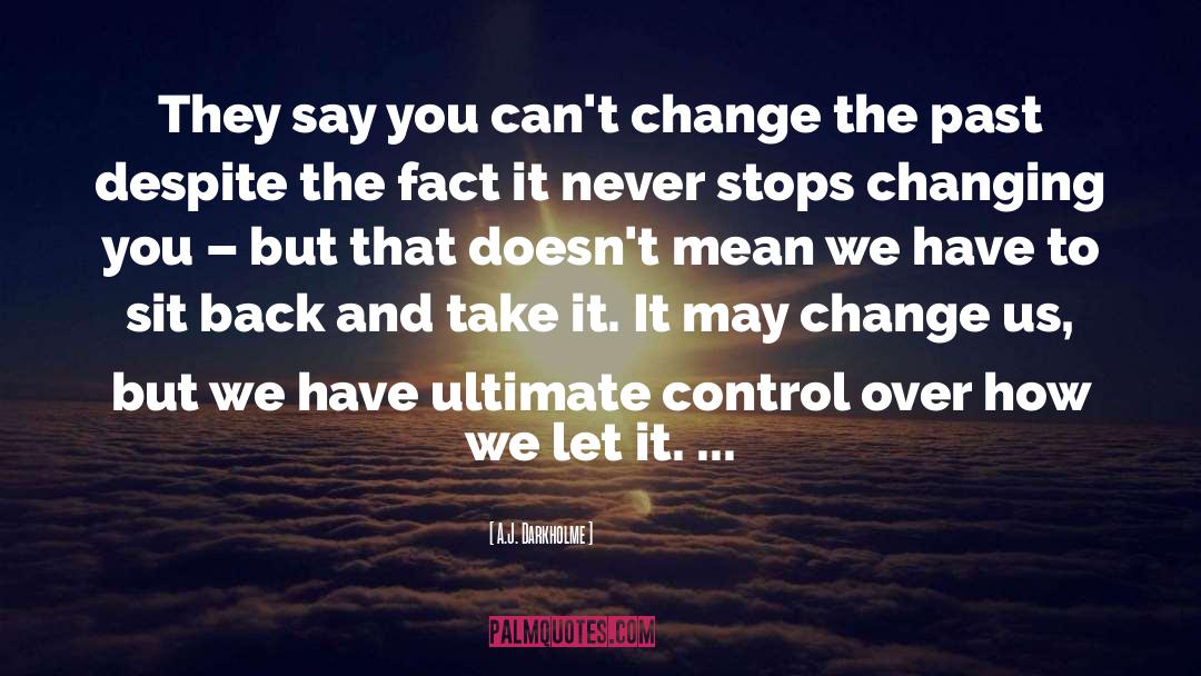 A.J. Darkholme Quotes: They say you can't change