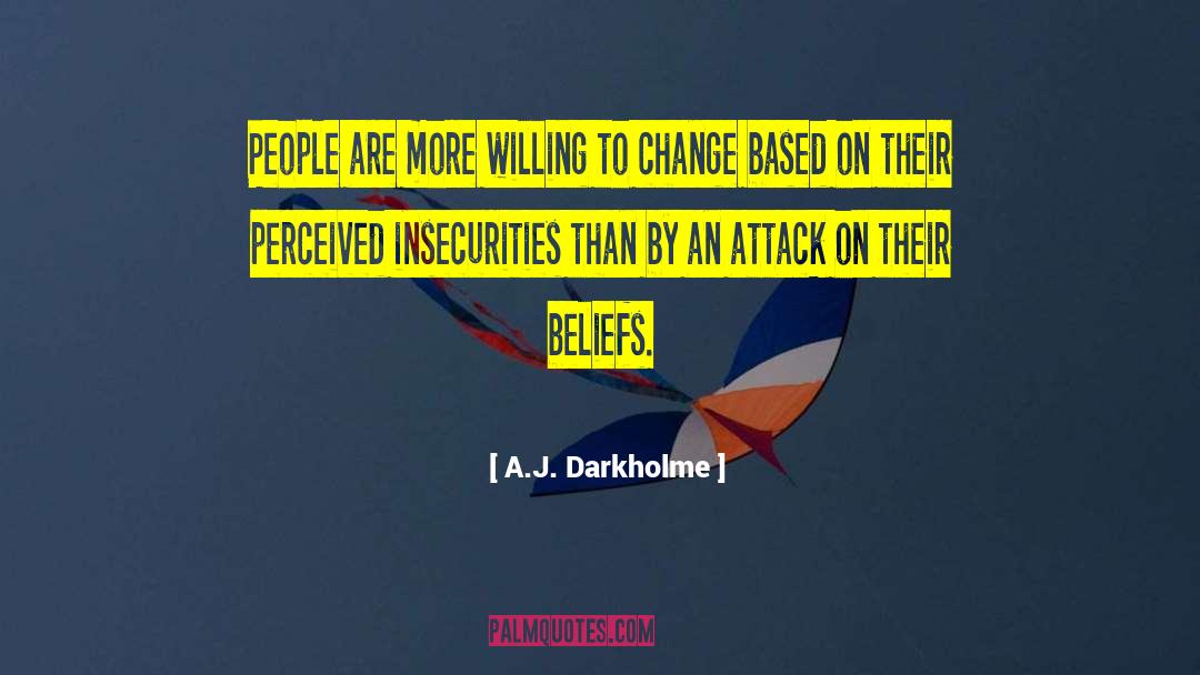 A.J. Darkholme Quotes: People are more willing to