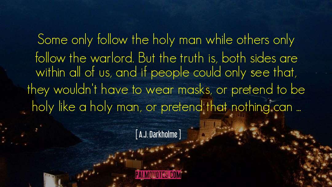 A.J. Darkholme Quotes: Some only follow the holy