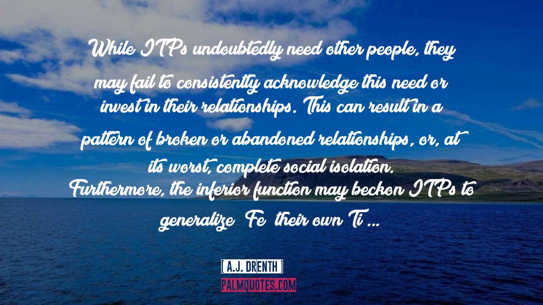 A.J. Drenth Quotes: While ITPs undoubtedly need other