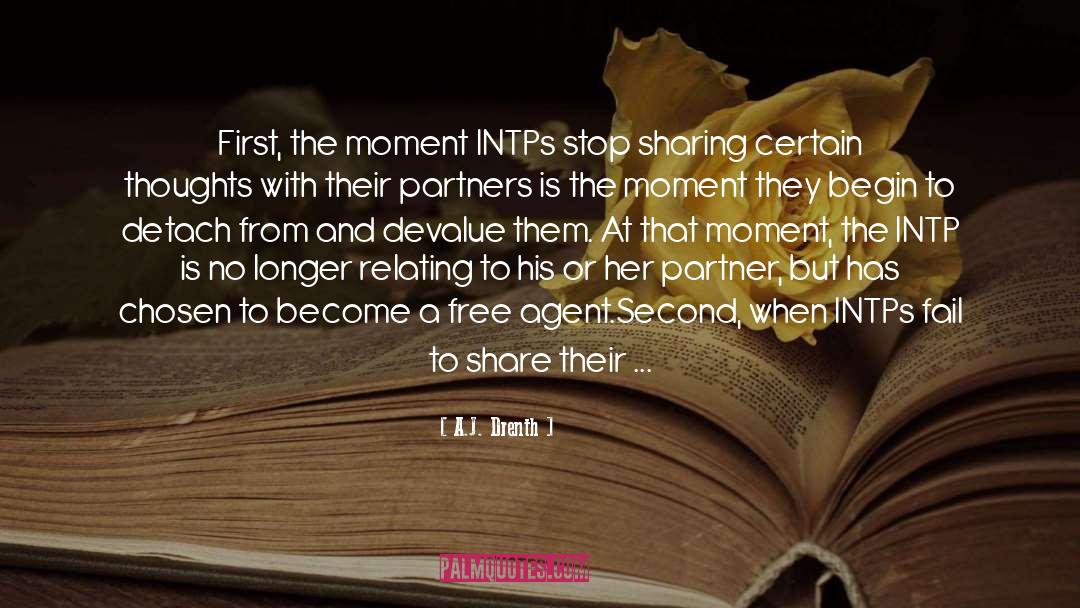 A.J. Drenth Quotes: First, the moment INTPs stop