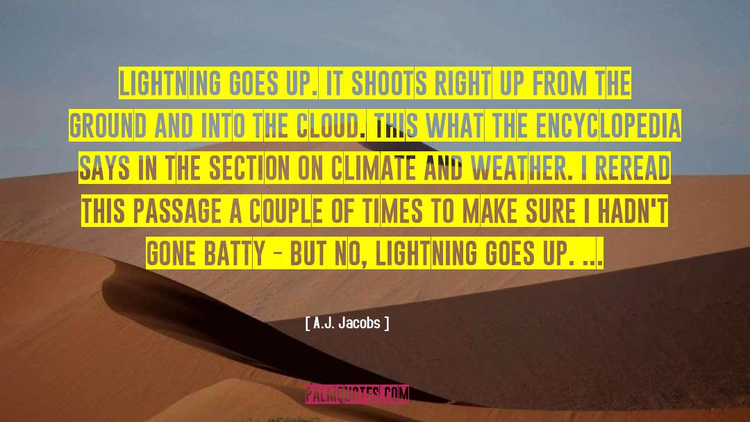 A. J. Jacobs Quotes: Lightning goes up. It shoots