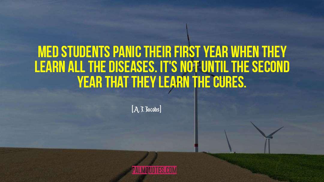 A. J. Jacobs Quotes: Med students panic their first