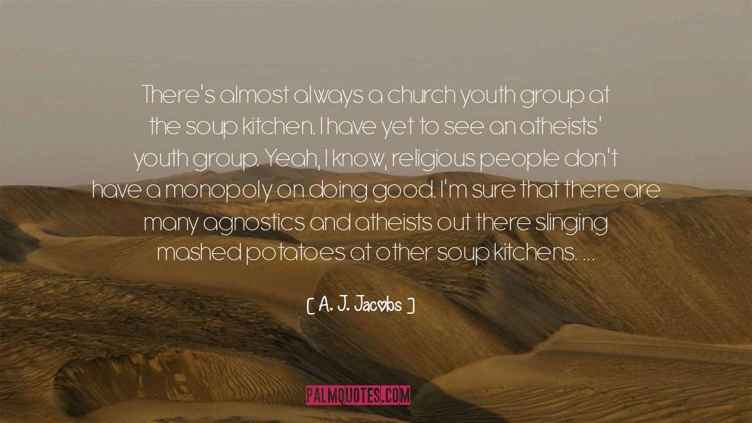 A. J. Jacobs Quotes: There's almost always a church