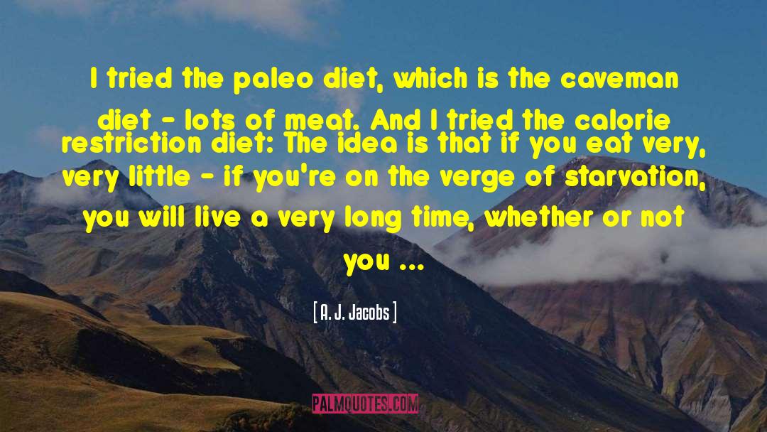 A. J. Jacobs Quotes: I tried the paleo diet,