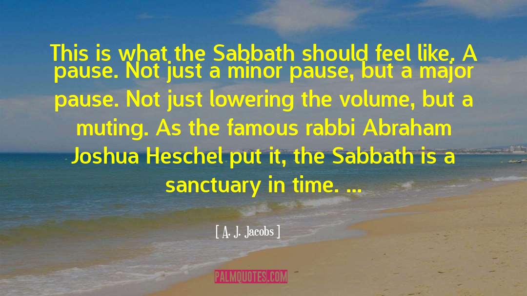 A. J. Jacobs Quotes: This is what the Sabbath