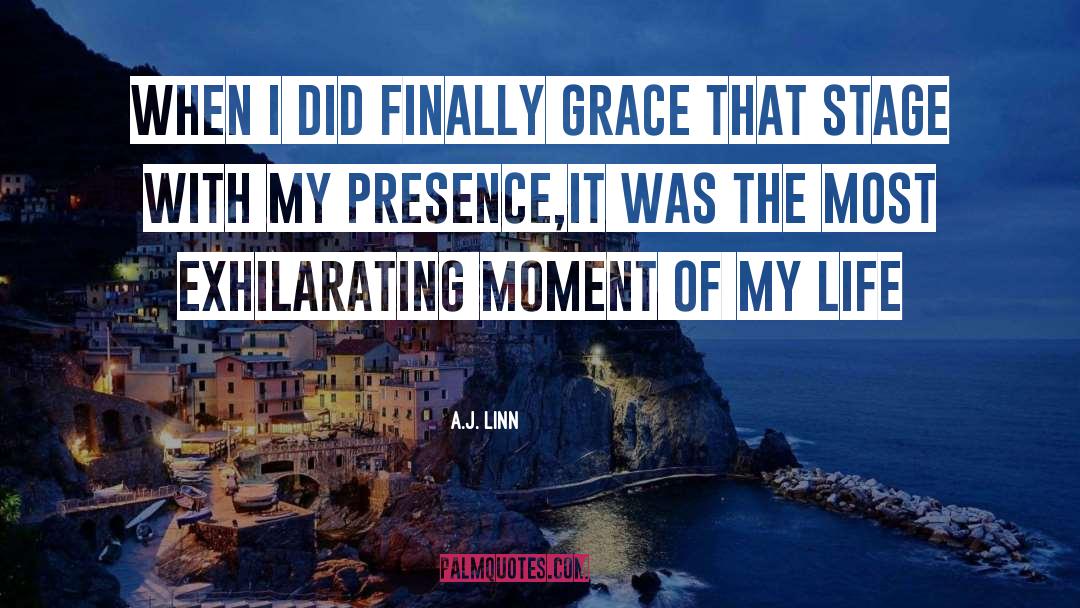 A.J. Linn Quotes: When I did finally grace