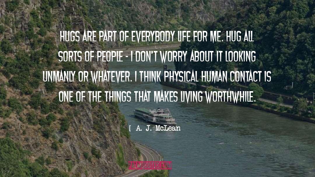 A. J. McLean Quotes: Hugs are part of everybody