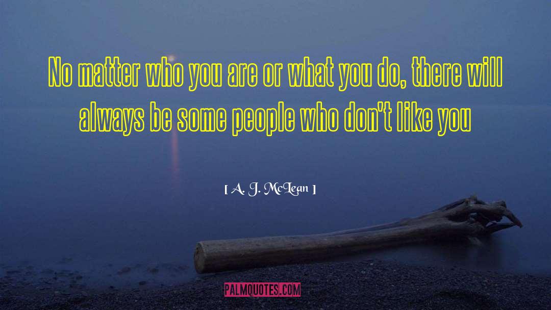 A. J. McLean Quotes: No matter who you are