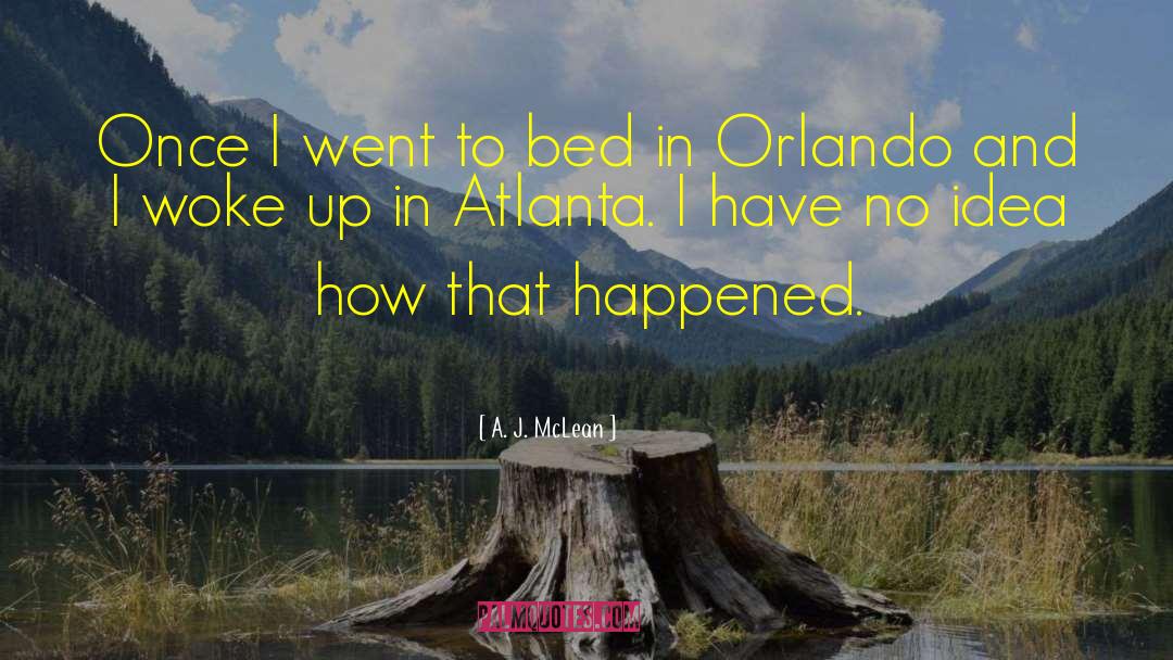 A. J. McLean Quotes: Once I went to bed