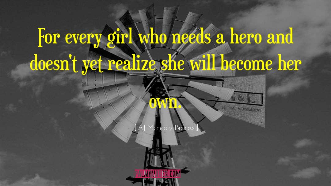 A.J. Mendez Brooks Quotes: For every girl who needs