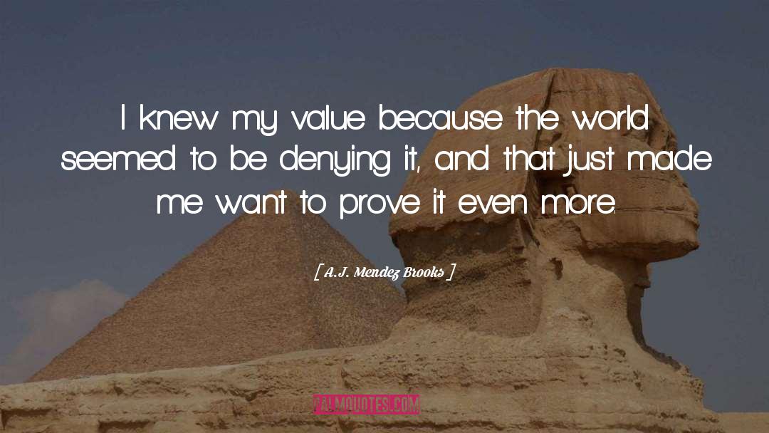 A.J. Mendez Brooks Quotes: I knew my value because