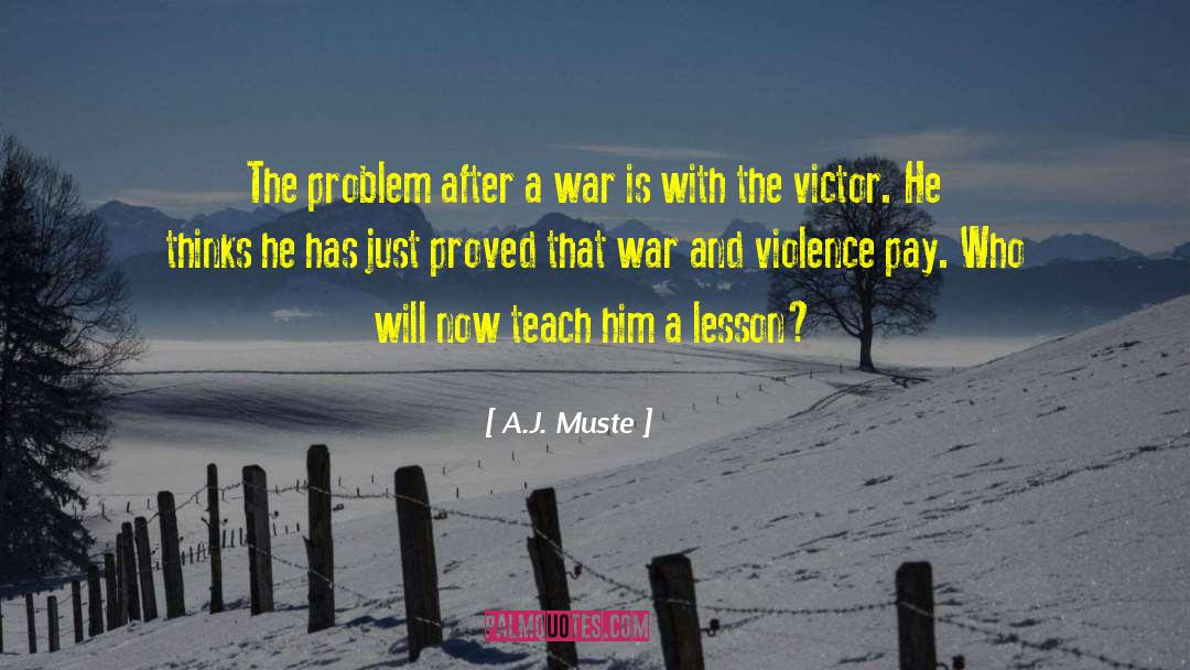 A.J. Muste Quotes: The problem after a war