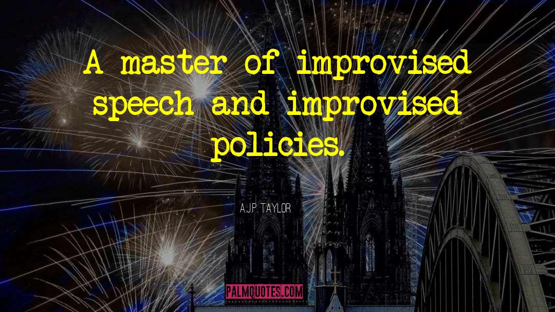 A.J.P. Taylor Quotes: A master of improvised speech