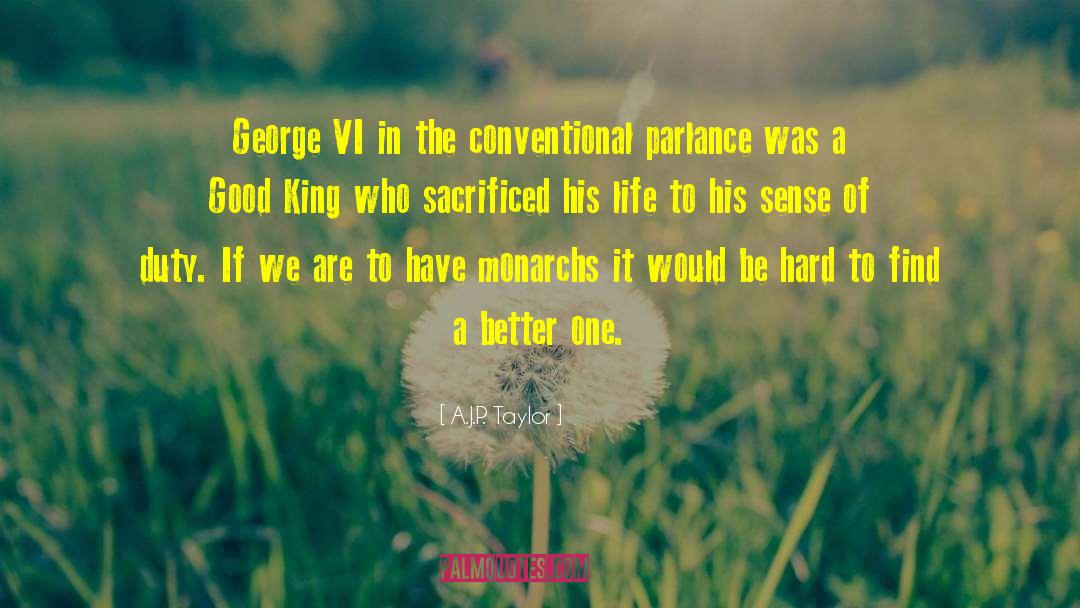 A.J.P. Taylor Quotes: George VI in the conventional