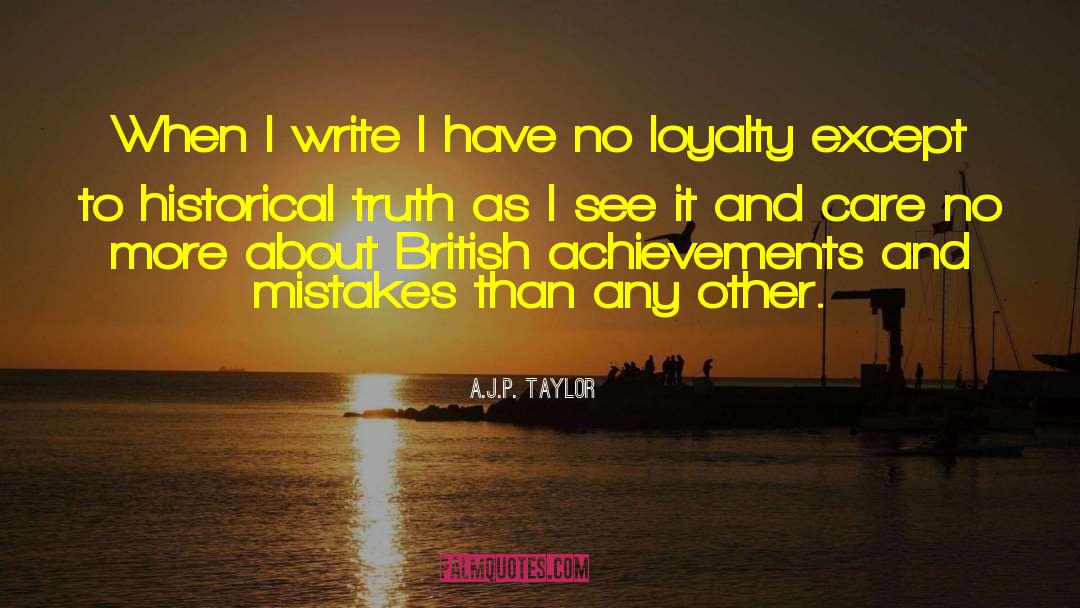 A.J.P. Taylor Quotes: When I write I have