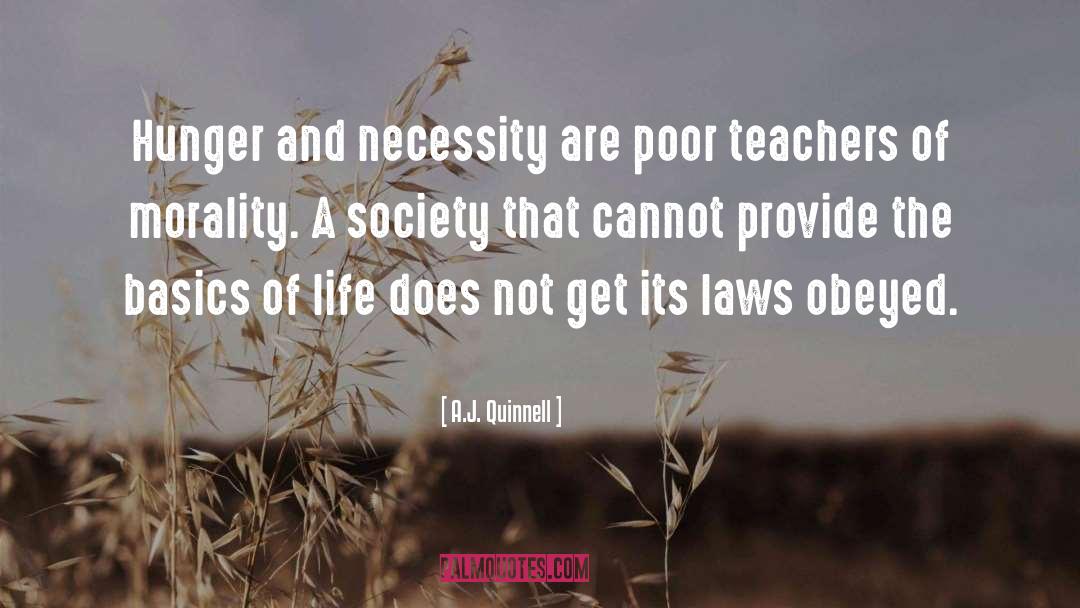A.J. Quinnell Quotes: Hunger and necessity are poor