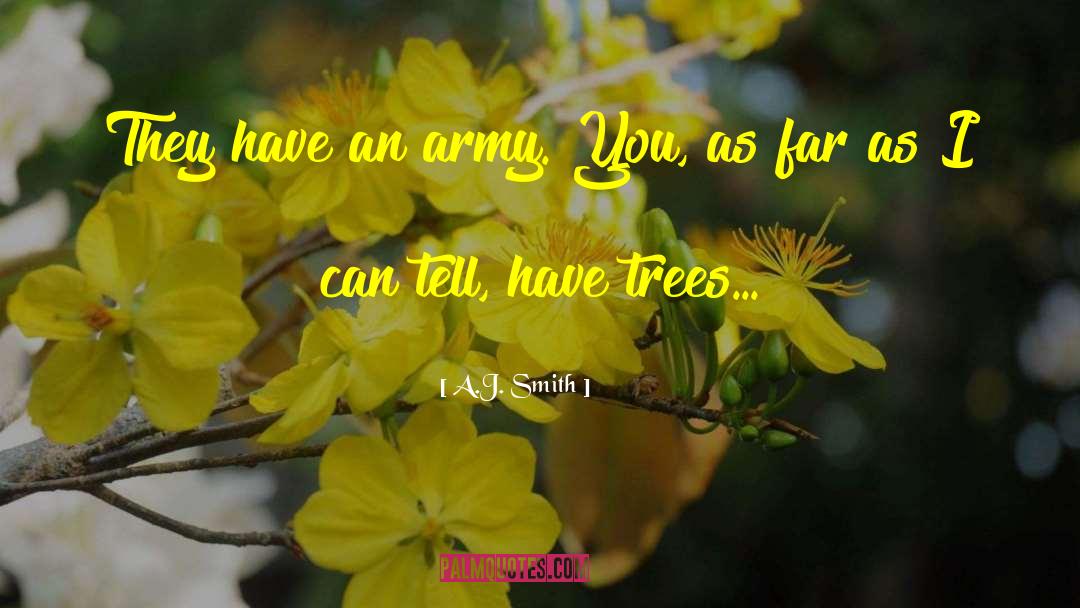 A.J. Smith Quotes: They have an army. You,