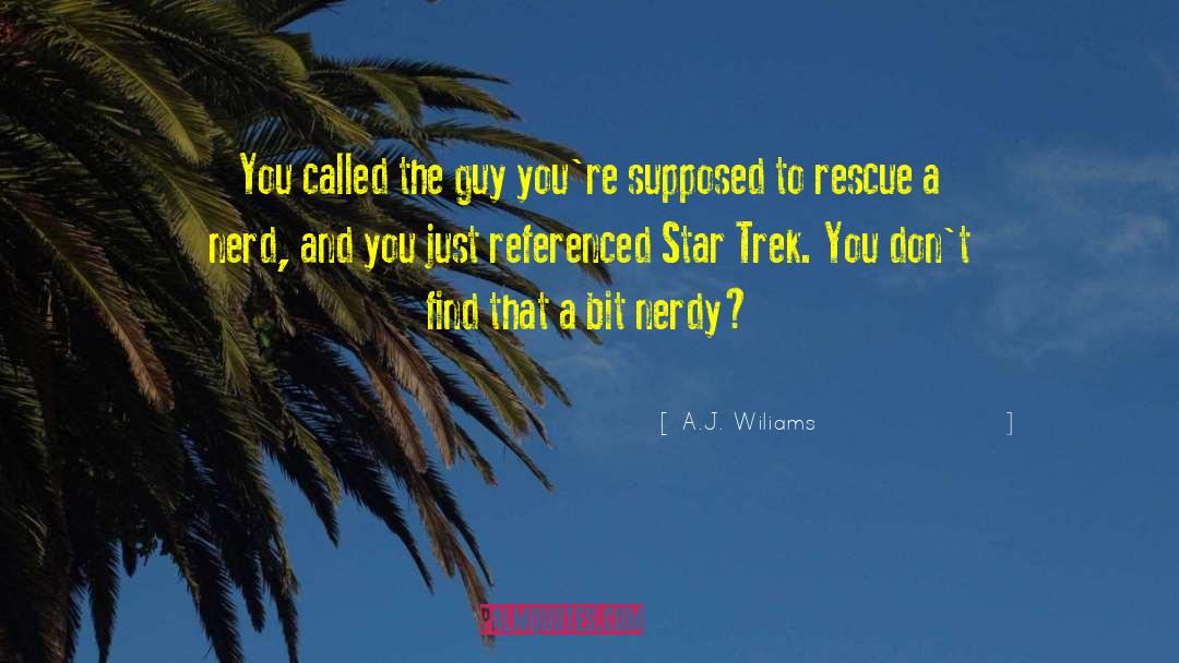A.J. Wiliams Quotes: You called the guy you're