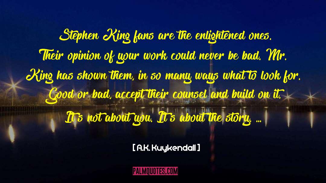 A.K. Kuykendall Quotes: Stephen King fans are the