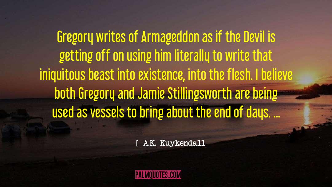 A.K. Kuykendall Quotes: Gregory writes of Armageddon as