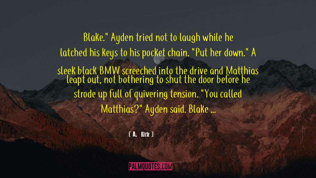 A.  Kirk Quotes: Blake.