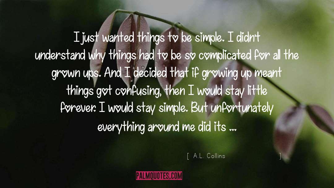 A.L. Collins Quotes: I just wanted things to