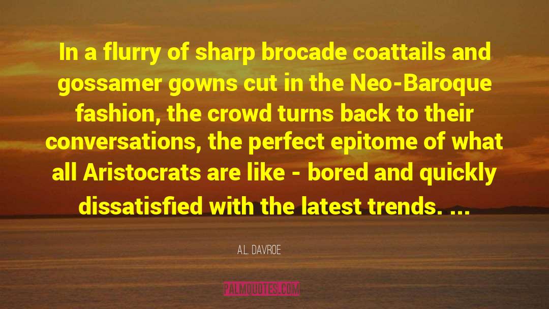 A.L. Davroe Quotes: In a flurry of sharp