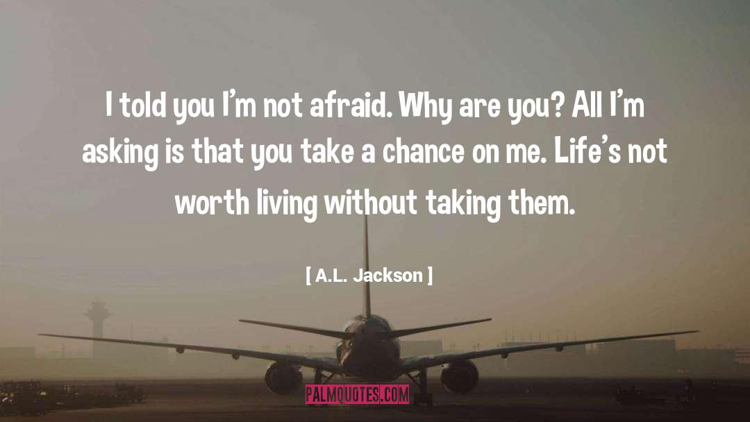 A.L. Jackson Quotes: I told you I'm not