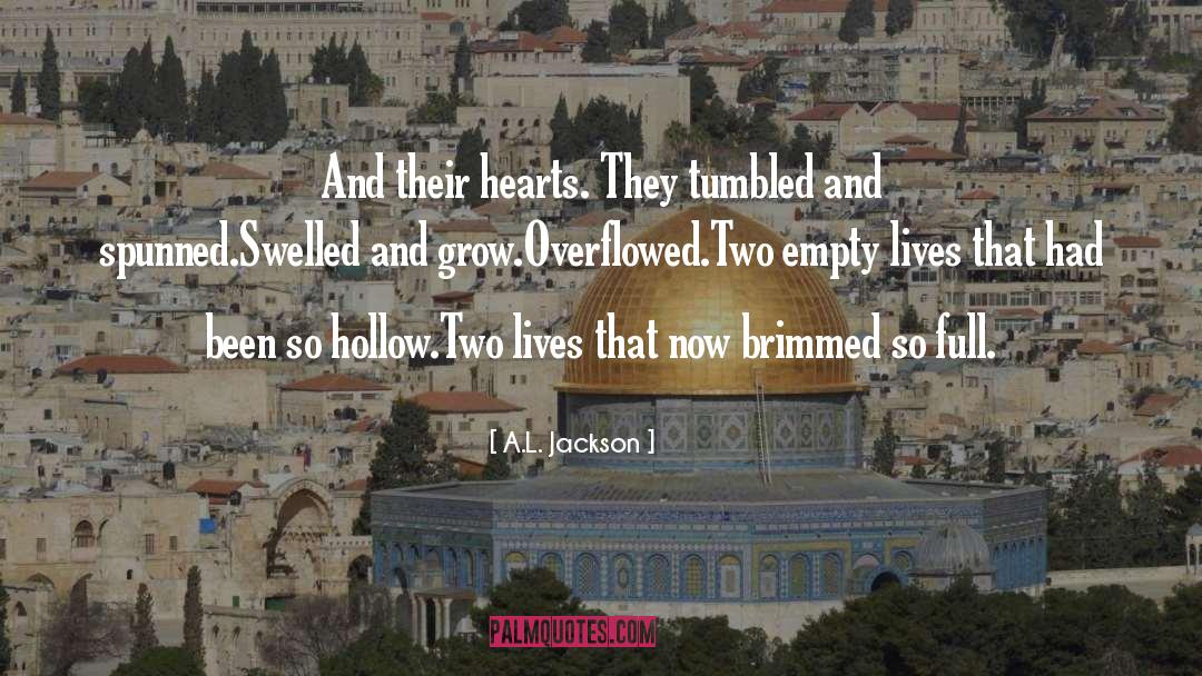 A.L. Jackson Quotes: And their hearts. They tumbled