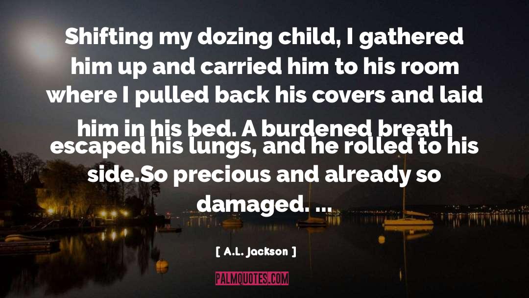 A.L. Jackson Quotes: Shifting my dozing child, I