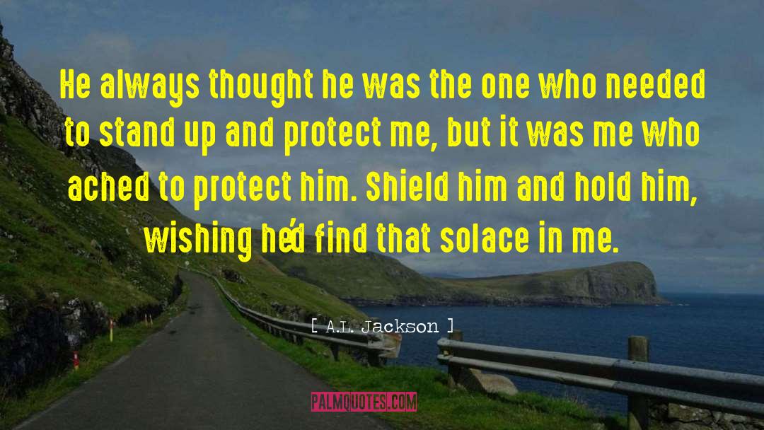 A.L. Jackson Quotes: He always thought he was